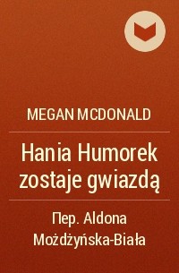 Megan McDonald - Hania Humorek zostaje gwiazdą