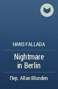 Hans Fallada - Nightmare in Berlin