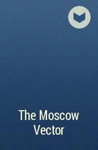  - The Moscow Vector