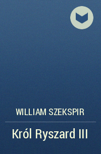 William Szekspir - Król Ryszard III