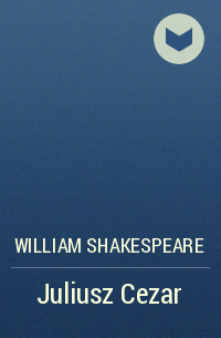 William Shakespeare - Juliusz Cezar