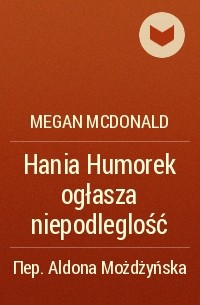 Megan McDonald - Hania Humorek ogłasza niepodleglość