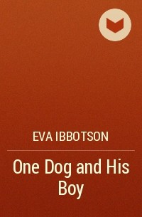 Eva Ibbotson - One Dog and His Boy