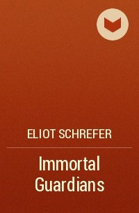 Eliot Schrefer - Immortal Guardians