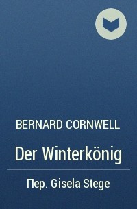 Bernard Cornwell - Der Winterkönig