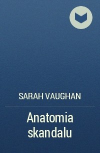 Сара Воэн - Anatomia skandalu