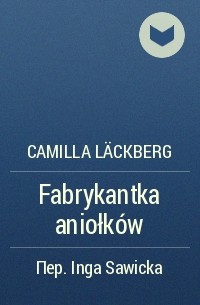 Camilla Läckberg - Fabrykantka aniołków