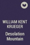 William Kent Krueger - Desolation Mountain