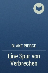 Blake Pierce - Eine Spur von Verbrechen