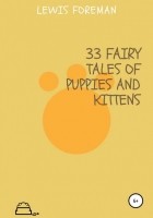 Lewis Foreman - 33 fairy tales of puppies and kittens