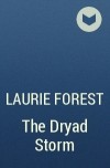 Laurie Forest - The Dryad Storm