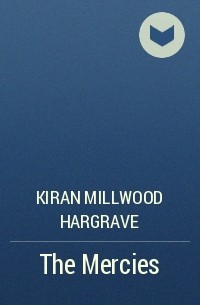 Kiran Millwood Hargrave - The Mercies
