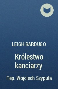 Leigh Bardugo - Królestwo kanciarzy