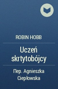 Robin Hobb - Uczeń skrtytobójcy
