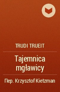 Trudi Trueit - Tajemnica mgławicy