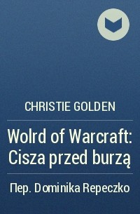 Christie Golden - Wolrd of Warcraft: Cisza przed burzą