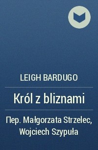 Leigh Bardugo - Król z bliznami