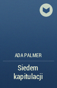 Ada Palmer - Siedem kapitulacji