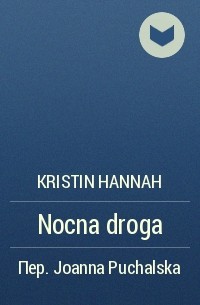 Kristin Hannah - Nocna droga