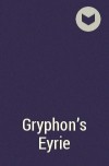  - Gryphon&#039;s Eyrie