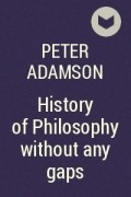 Peter Adamson - History of Philosophy without any gaps