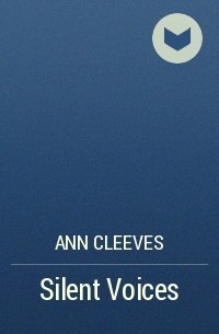 Ann Cleeves - Silent Voices