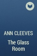 Ann Cleeves - The Glass Room