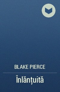 Blake Pierce - Înlănțuită