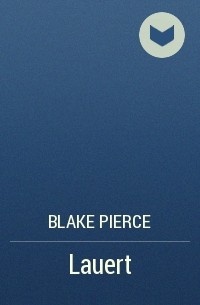 Blake Pierce - Lauert
