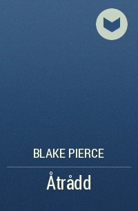 Blake Pierce - Åtrådd
