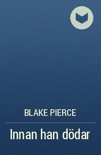 Blake Pierce - Innan han dödar