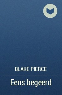 Blake Pierce - Eens begeerd