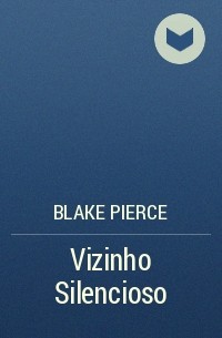 Blake Pierce - Vizinho Silencioso