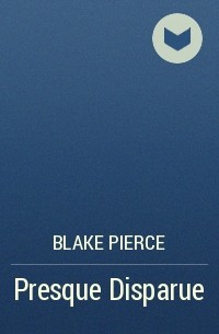 Blake Pierce - Presque Disparue