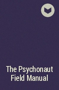  - The Psychonaut Field Manual