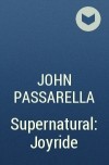 John Passarella - Supernatural: Joyride