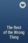  - The Rest of the Wrong Thing