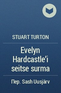 Stuart Turton - Evelyn Hardcastle'i seitse surma