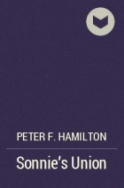Peter F. Hamilton - Sonnie&#039;s Union