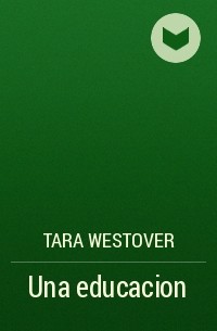 Tara Westover - Una educacion