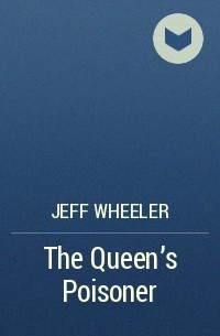 Jeff Wheeler - The Queen's Poisoner