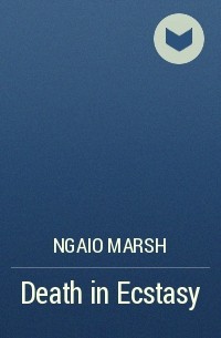Ngaio Marsh - Death in Ecstasy