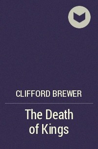 Clifford Brewer - The Death of Kings