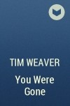 Tim Weaver - You Were Gone