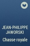 Jean-Philippe Jaworski - Chasse royale