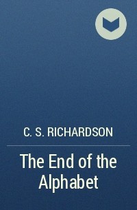 C.S. Richardson - The End of the Alphabet