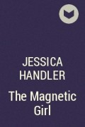 Джессика Хендлер - The Magnetic Girl