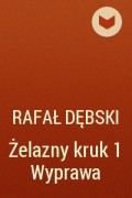 Рафал Дембский - Żelazny kruk 1 Wyprawa