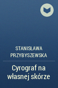 Stanisława Przybyszewska - Cyrograf na własnej skórze
