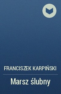 Franciszek Karpiński - Marsz ślubny